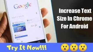 How to Increase Text Size In Chrome For Android!! Increase Font Size!!
