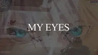 MY EYES