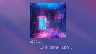 Yūji Ōno - Love Theme - Lupin iii (S L O W E D)