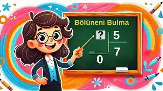 Bölme İşleminde Verilmeyen Bölüneni Bulma 3. Sınıf Matematik