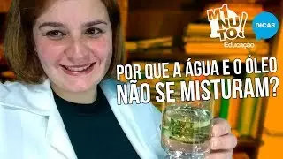 POR QUE A ÁGUA E O ÓLEO NÃO SE MISTURA? Spoiler: NÃO é pela DENSIDADE! 🤫 - Minuto Educação #178