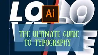The Ultimate Guide To Typography | Adobe Illustrator | Tutorial 2025