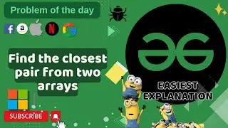 Find the closest pair from two arrays | POTD | GFG Problem of the Day | C++ | Java | Python.