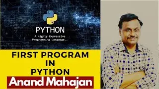 First program in Python Lecture by Anand Mahajan, the online course creator