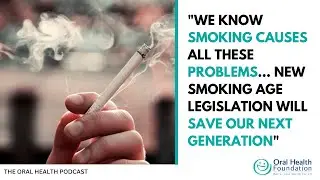 Bringing in new smoking age rules | The Oral Health Podcast