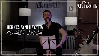 Mehmet Erdem - Herkes Aynı Hayatta | JoyTurk Akustik 2021