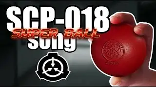 🔴 SCP-018 song (Super Ball)