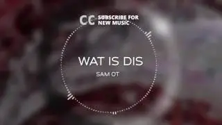 Trap | Sam OT - WAT IS DIS