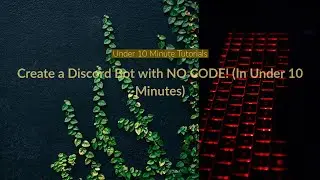 Create your own Discord Bot! (No CODE and Under 10 Minutes)