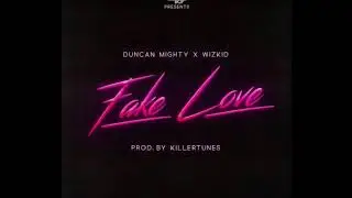 Duncan Mighty x Wizkid x Maleek Berry - Fake Love x Pon My Mind (Dj Don MASHUP)