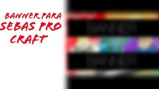 😁BANNER para SEBAS PRO CRAFT😁🔥[si QUIERES uno PÍDELO]🔥