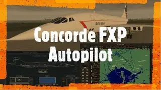 Concorde FXP - Autopilot and Flight Plans - X Plane 11