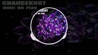 CHANCEKNOT - More We Peak (Official Visualizer)