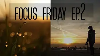 Taking photos of the Sunrise - Focus Friday ep.2