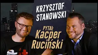 PYTAŁ KACPER RUCIŃSKI - odc. 9 - Krzysztof Stanowski