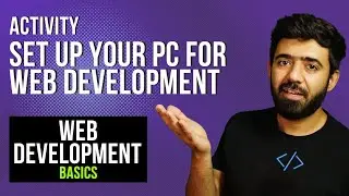 Set up your PC for Web Development | Web Development Basics Course