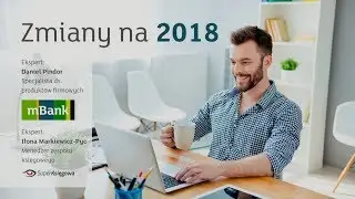 Webinar dla mBank  Zmiany dla przedsiębiorców od 1 stycznia 2018