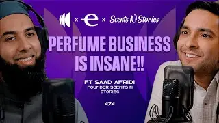 Scents N Stories CEO: We Have 40+ OUTLETS Across PAKISTAN! | Saad Afridi | 474 | TBT