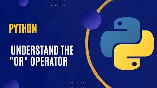 #2 Operators | Understand the OR operator in Python: A Step-by-Step Tutorial | Python for Beginners