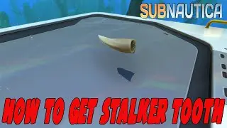 Subnautica How To Get Stalker Tooth