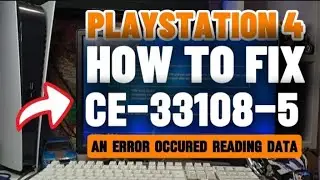 How To Fix PS4 CE-33108-5 An Error Occurred while reading data