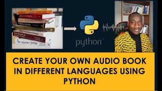 Create Your Own Audio Book App In Different Languages Using Python