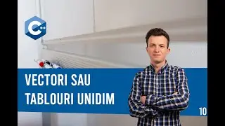 Tutorial C++ | Vectori sau tablou unidimensional