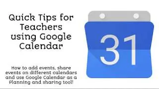 Small Steps and Quick Tips for Teachers using Google Calendar