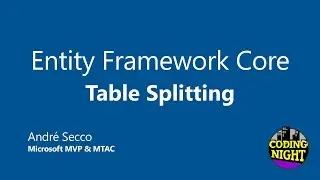 Entity Framework Core #8 - Table Splitting