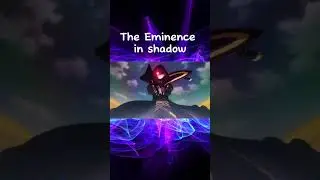 The Eminence in shadow edit #3