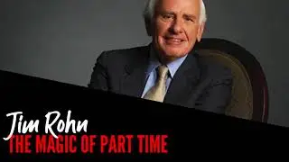 The Magic of Part Time, Jim Rohn