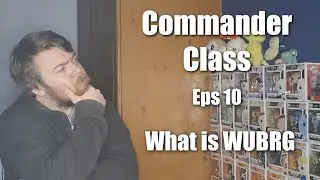What is a WUBRG?, Commander Class, (Eps 10)