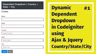 Dynamic Dependent Dropdown in Codeigniter using Ajax & Jquery - Country/State/City - part 1
