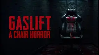 GASLIFT: A Chair Horror (Game Trailer)