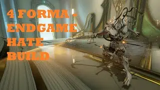 Warframe 2020 - 4 Forma Endgame Hate Build Log #14
