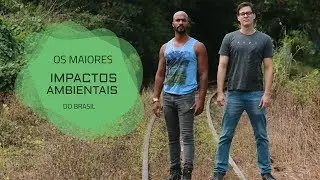 Os maiores impactos ambientais no Brasil