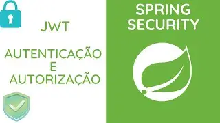 Spring Security - JWT - Autenticação e Autorização - Parte 1