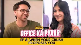 When Your Crush Proposes You | Office Ka Pyaar EP-08 | Season Finale | Web Series | Alright!