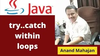 Behaviour of try...catch if written within a loop by Anand Mahajan , Mahajan Computers
