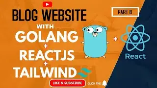 Blog Website with GOLANG, REACTJS , TAILWIND CSS AND MYSQL (PART 8)
