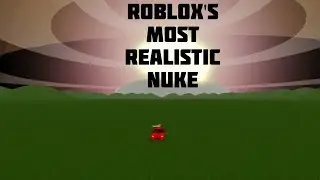 Roblox's Most Realistic Nuke