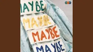 Maybe
