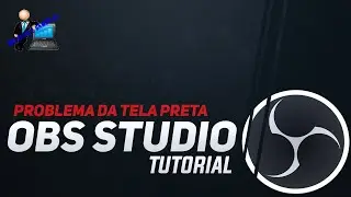 RESOLVENDO O PROBLEMA DA TELA PRETA NO OBS STUDIO ATUALIZADO