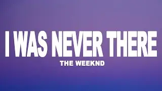 The Weeknd - I Was Never There (Lyrics)