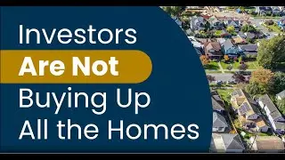 Investors Are Not Buying Up All the Homes