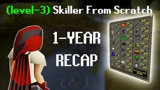 Level 3 Skiller From Scratch - THE 1-YEAR RECAP
