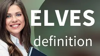 Elves | what is ELVES definition