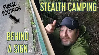 ROADSIDE STEALTH CAMPING BEHIND A SIGN / right next to a public footpath