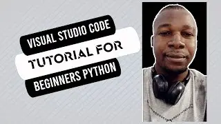 Visual Studio Code Tutorial For Beginners Python