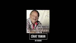 CİHAT YAMAN - AH ANAMA